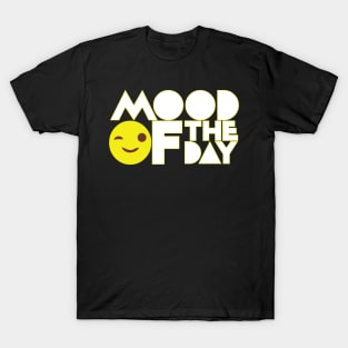 MOOD OF THE DAY T-Shirt